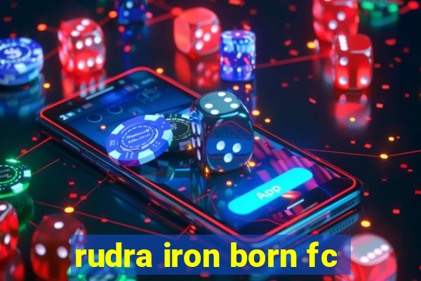 rudra iron born fc